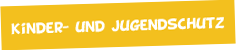 Kinder- und Jugendschutz
