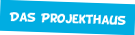 Das Projekthaus